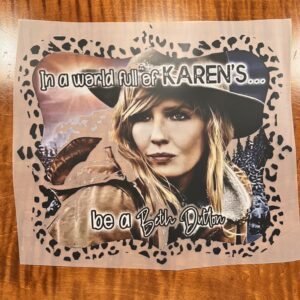 In a World Full of Karens… Be a Beth Dutton