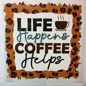 Life Happens, Coffee Helps